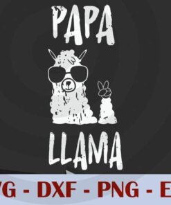 Funny Papa Llama Daddy First Fathers, Love Dad, Daddy, Father's Day, Customizable Layered Svg, Svg Eps Png Dxf