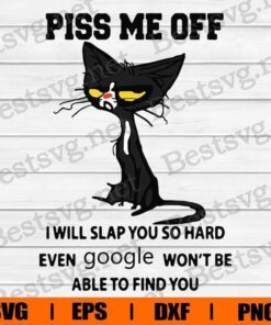 Funny Piss Me Off, I Will Slap You So Hand Even Google Won't Be Able To Find You, Funny Cat, Grumpy Cat, Cat Lover, Black Cat Svg Eps Png Dxf