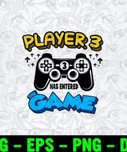 Funny Player 3 Has Entered The Game, New Gamer, 3rd Newborn Baby Boy, Funny Quote, Birthday Boy, Gift For Gamer, Game Controller Layered Svg Eps Png Dxf