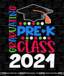 Funny Pre-K Graduation Grad Graduating Pre-K Class 2021 Customizable Layered Svg, Svg Eps Png Dxf