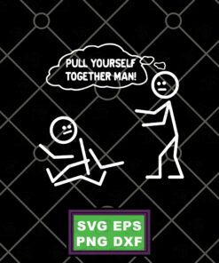 Funny Pull Yourself Together Man Adult Humor Graphic Novelty Sarcastic Funny Layered Svg, Svg Eps Png Dxf
