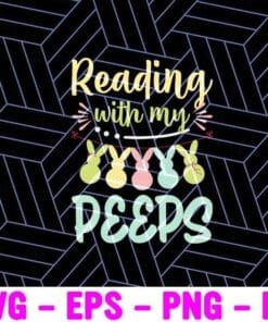 Funny Reading With My Peeps, Fun Book, Reading Easter Teacher, Literature, Teacher, Cute Bunny Layered Svg Eps Png Dxf