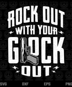 Funny Rock Out With Your Glock Out, Amendment Svg, Pro Gun Svg, Gun Rights Svg, Mens Gun, Gun Lover Svg Trending Customizable Layered Svg, Svg Eps Png Dxf