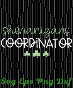 Funny Shenanigans Coordinator, Funny Teacher, St Patrick's Day, Lucky, Shamrock Layered Svg Eps Png Dxf