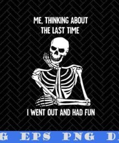 Funny Skull, Me Thinking About The Last Time I Went Out And Had Fun, Skeleton, Skull, Funny Quote Layered Svg Eps Png Dxf