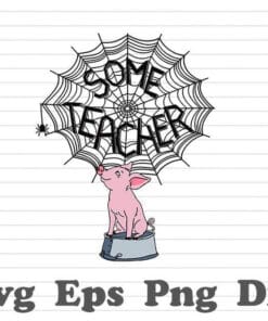 Funny Some Teacher, Teacher Appreciation, Charlotte's Web, Pig Some Teacher Spiderweb, Teacher Day,Pig Some Teacher, Cute Pig, Teacher Appreciation Gift SVG PNG DXF, EPS, PDF