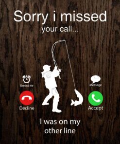 Funny Sorry I Missed Your Call Was On Other Line Men Fishing, Love Fishing, Man Fishing,Coming Call Layered Svg, Svg Eps Png Dxf