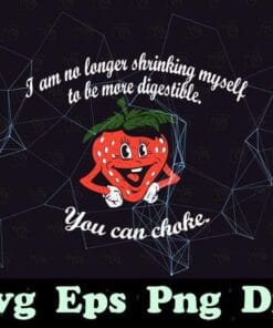 Funny Strawberry Boxing, I Am No Longer Shrinking Myself, You Can Choke, Gift for Boxer, Love Boxing, Layered SVG, DXF, PNG, EPS