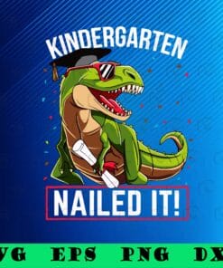 Funny T-Rex Dinosaur, Official Kindergarten Graduation, Nailed It, Boys Gifts, Grad Gift, SVG PNG DXF, EPS, PDF