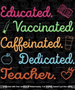 Funny Teacher Gift Educated Vaccinated Caffeinated Dedicated Svg, Customizable Layered Svg, Svg Eps Png Dxf