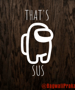 Funny That's Sus, Among Us, Impostor, Among Us Funny, Among Cute, Video Games Layered Svg Eps Png Dxf