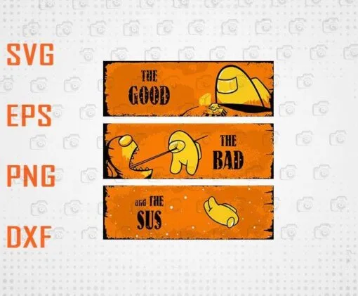 Funny The Good The Bad and The Sus, Among Us, Imposter, Crewmate, Killing Crewmate, Killed, Funny Game, Layered Svg Eps Png Dxf