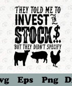 Funny They told me to invest in stock but they didn't specify, Western, punchy, Farming, Animals, Cattle, Funny Quotes, SVG PNG DXF, EPS, PDF