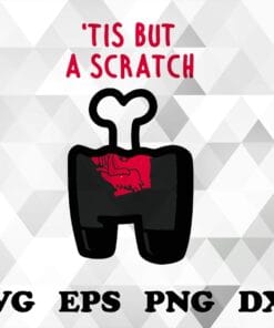 Funny Tis but A Scratch, Impostor Scratch! Among Us, Black Character, Killed by Imposter, Poor Crewmate, game, SVG PNG DXF, EPS, PDF