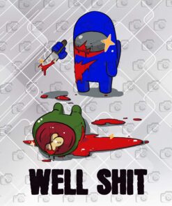 Funny Well Sh*t Among Us are Imposters , Among Us Lovers, Gamer, Video Game Layered Svg,Svg Eps Png Dxf