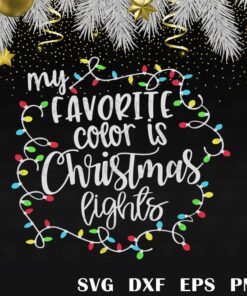 Funny Womens Christmas Shirt with Saying My Favorite Color Is Christmas Lights Printed on a Cute Black , Christmas Vacation SVG PNG DXF, EPS, PDF