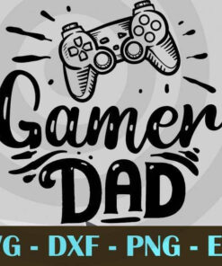 Gamer dad, Love Dad, Daddy, Father's Day, Customizable Layered Svg, Svg Eps Png Dxf