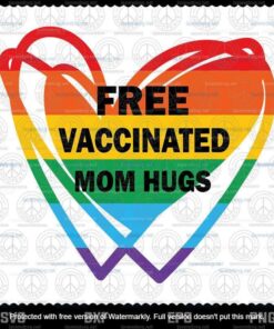 Gay Pride Lesbian Free Vaccinated Mom Hugs LGBT 2021 Layered Svg, Svg Eps Png Dxf