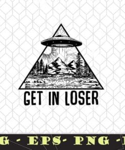 Get In Loser Alien Abduction Conspiracy, UFO, Flying Saucer Abduction, Funny UFO, His or Hers UFO, Funny Sarcastic Layered SVG, DXF, PNG, EPS