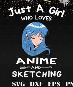 Girl Just A Girl Who Loves Anime and Sketching, Anime Girl, Drawing, Anime Lovers Svg Eps Png Dxf