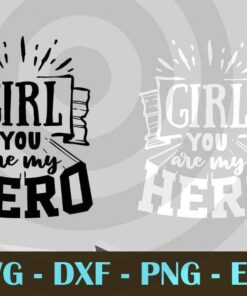 Girl you are my hero, Daughter and Dad, Love Dad, Daddy, Father's Day, Customizable Layered Svg, Svg Eps Png Dxf