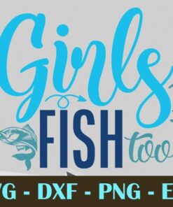 Girls fish too, Fishing, Customizable Layered Svg, Svg Eps Png Dxf