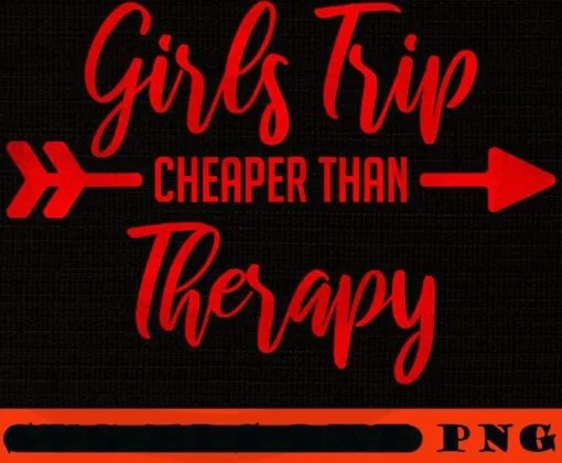 Girls Travel red wording art Girl's Trip Cheaper Than Therapy, Girl's Weekend Gift For for Annual Vacation Trip, Women Getaway, Winery Tour, Spa Weekend, Customizable PNG