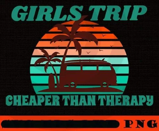Girls trip beach Girl's Trip Cheaper Than Therapy, Winery Tour, Girl's Weekend Vacation Trip, Women Getaway, Spa Weekend, Customizable PNG