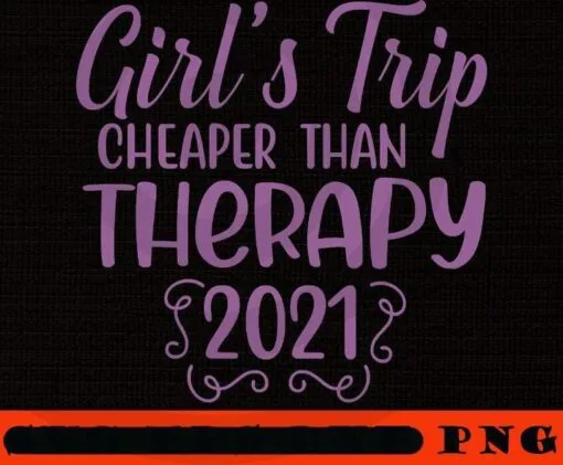 Girls Trip Cheaper Girl's Trip Cheaper Than Therapy, purple wording Girl's Weekend Gift For for Annual Vacation Trip, Women Getaway, Spa Weekend, Winery Tour, Customizable PNG