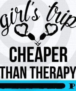 Girl's Trip Cheaper Than Therapy, Girl's Weekend wine glasses For for Annual Vacation Trip, Women Getaway, Spa Weekend, Winery Tour, Customizable PNG