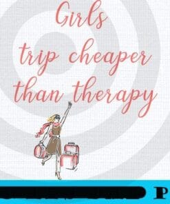 Girl's Trip Cheaper Than Therapy, red text Girl's Weekend Gift For for Annual Vacation Trip, Women Getaway, Spa Weekend, Winery Tour, Customizable PNG