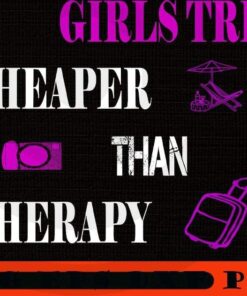 Girl's Trip Cheaper Than Therapy, Winery Tour, Girls Travel Girl's Weekend Vacation Trip, Women Getaway, Spa Weekend, Customizable PNG