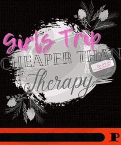 Girls Trip Cool art Girl's Trip Cheaper Than Therapy, Girl's Weekend Gift For for Annual Vacation Trip, Spa Weekend, Winery Tour, Women Getaway, Customizable PNG