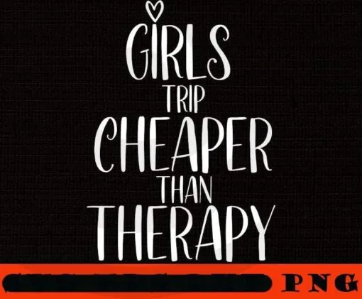 Girls Trip White text art , Girl's Trip Cheaper Than Therapy, Girl's Weekend Gift For for Annual Trip, Spa Weekend, Winery Tour, Women Getaway, Vacation Customizable PNG