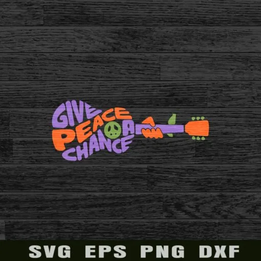 Give Peace A Chance, Guitar, Hippie, Guitar Lover, Hippy, music, Hippie Logo Layered Svg Eps Png Dxf