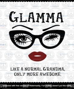 Glamma Like A Normal Glamma Only More Awesome Svg, Face Glasses Svg, grandma, Customizable Layered Svg, Svg Eps Png Dxf