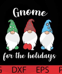 Gnome for the holidays, Christmas gnomes bundle, Happy Christmas day, Cute sweet Funny Gnomes Customizable Layered Svg, Svg Eps Png Dxf