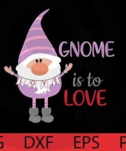 Gnome is to love purple, Valentines Gnomes Bundle, Cute sweet Gnomes Valentine's Day Customizable Layered Svg, Svg Eps Png Dxf