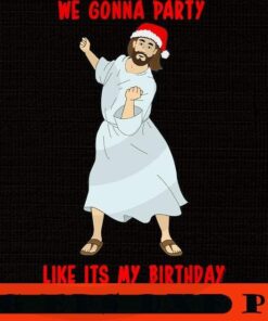 GO JESUS! ITS YOUR BIRTHDAY, Happy Christmas X-mas, Christmas Day, Christmas Gift, Customizable PNG