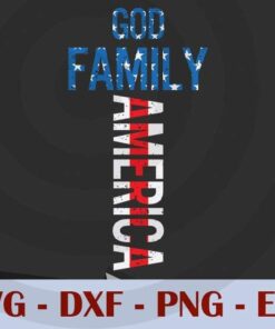 God Family America , 4th Of July, American Flag, patriotic, Independence Day Customizable Layered Svg, Svg Eps Png Dxf