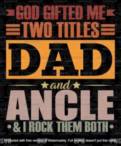 God Gifted Me Two Titles Dad And Uncle, Funny Father's Day, Dad Life Svg, customizable Layered Svg, Svg Eps Png Dxf