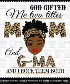 God Gifted Me Two Titles Mom And G-ma Svg, Mothers Day Svg, Black Mom Svg, Customizable Layered Svg, Svg Eps Png Dxf