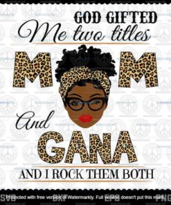 God gifted me two titles mom and Gana, Momlife Svg, Mom Gift ideas Svg, Mother's Day, Customizable Layered Svg, Png, Dxf, Eps