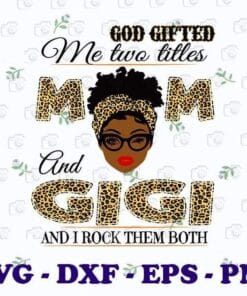 God Gifted Me Two Titles Mom And Gigi, I Rock Them Both, Messy Bun Mom, Leopard Bandana, Mother Gift, Grandma Gift,SVG PNG DXF, EPS, PDF