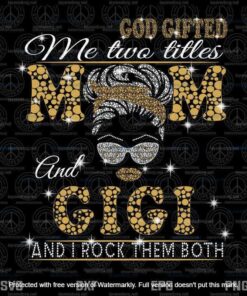 God gifted me two titles mom and Gigi, Momlife Svg, Mom Gift ideas Svg, Mother's Day, Customizable Layered Svg, Png, Dxf, Eps