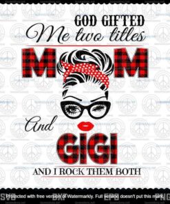 God Gifted Me Two Titles Mom And Gigi Svg, Mother Svg, God Svg, Mama Svg, Customizable Layered Svg, Svg Eps Png Dxf