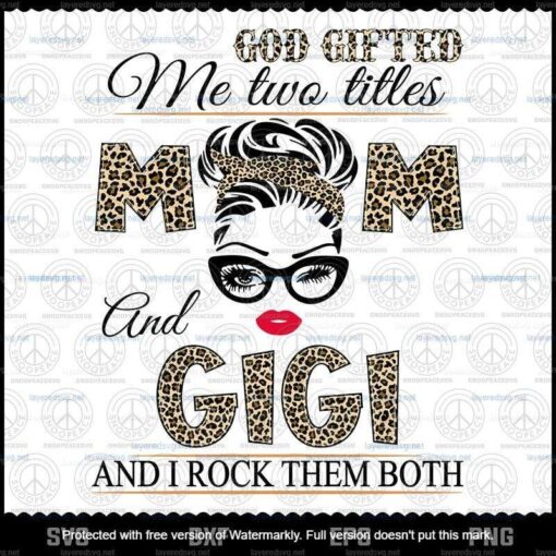 God Gifted Me Two Titles Mom And Gigi Svg, Mothers Day Svg, Black Mom, Customizable Layered Svg, Png, Dxf, Eps