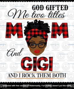God Gifted Me Two Titles Mom And Gigi Svg, Mothers Day Svg, Mom Gigi Svg, Mom And Gigi, Buffalo Plaid, Customizable Layered Svg, Png, Dxf, Eps