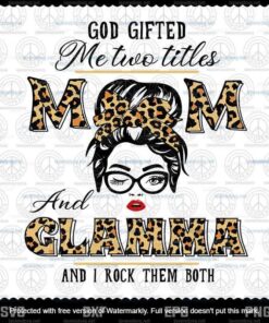 God Gifted Me Two Titles Mom And Glamma Svg, Mothers Day Svg, Black Mom Svg, Customizable Layered Svg, Svg Eps Png Dxf