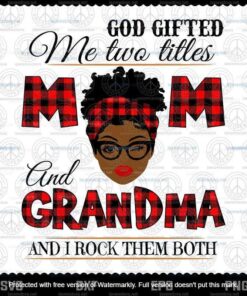 God Gifted Me Two Titles Mom And Grandma Black Mom Svg, Mothers Day Svg, Customizable Layered Svg, Svg Eps Png Dxf